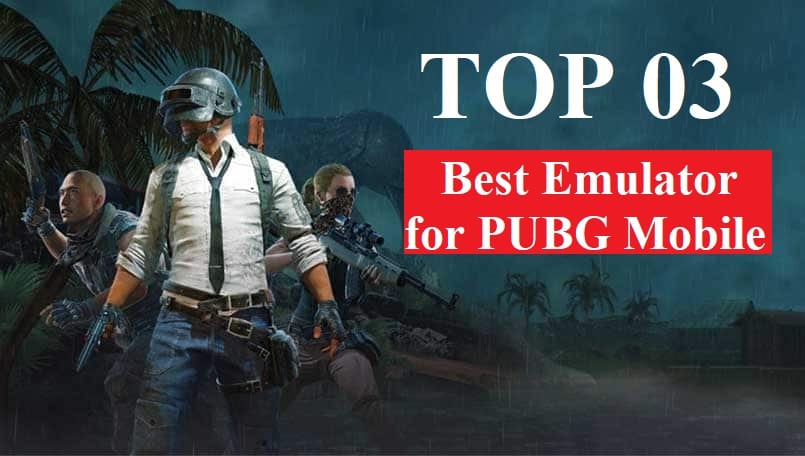 Top 03 Best Emulator for PUBG Mobile (Window-Mac 2020