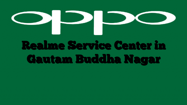 Realme Service Center in  Gautam Buddha Nagar