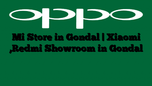 Mi Store in Gondal | Xiaomi ,Redmi Showroom in Gondal